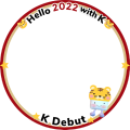 Hello 2022 K DEBUT