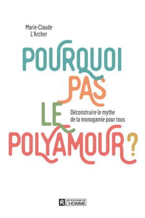 Image du produit Pourquoi pas le polyamour ? : déconstruire le mythe de la...