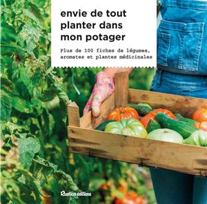 Image du produit Envie de tout planter dans mon potager : plus de 100 fiches de...