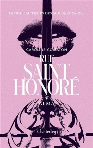 Image du produit Rue Saint-Honoré : Alma : L'amour au temps des mousquetaires t.1