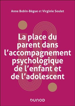 Image du produit Place du parent dans l'accompagnement psychologique de...