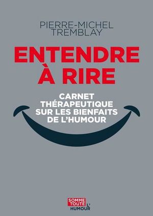Image du produit Entendre à rire : Carnet thérapeutique sur les bienfaits de...