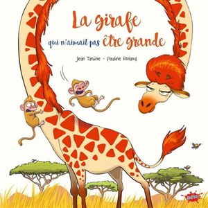 Image du produit Girafe qui n'aimait pas être grande (La)