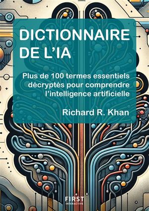 Image du produit Dictionnaire de l'IA : comprendre 101 termes essentiels de...