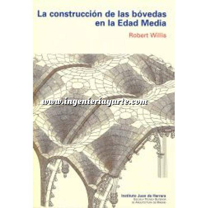 Imagen Arcos, bóvedas y cúpulas La construcción de las bóvedas en la edad media