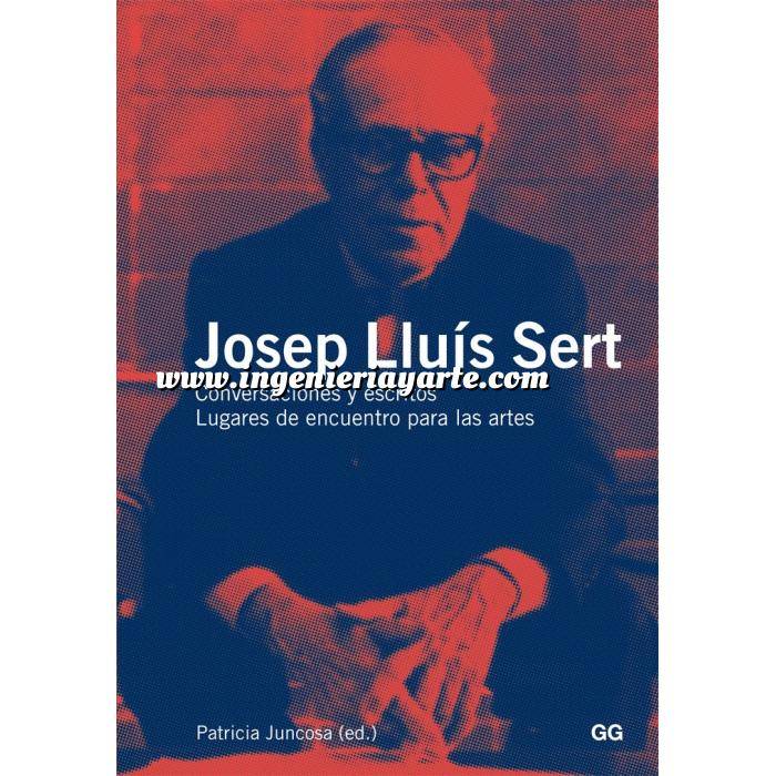 Imagen Arquitectos internacionales
 Josep Lluís Sert Conversaciones y escritos. Lugares de encuentro para las artes