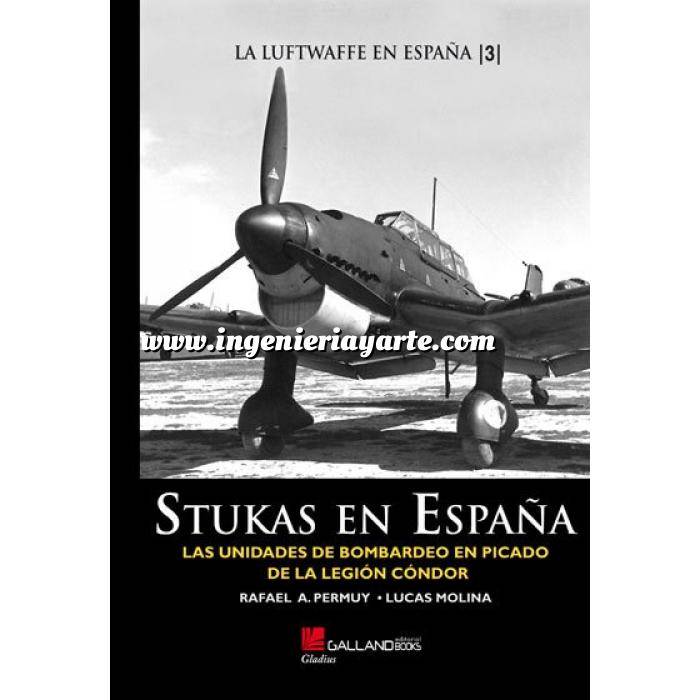 Imagen Aviación militar 
 Stukas en España. Las unidades de bombardeo en picado de la Legión Condor