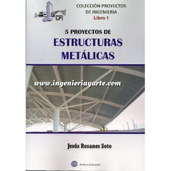 Imagen Estructuras metálicas Proyectos de Ingeniería - Libro 1: 5 proyectos de estructuras metálicas