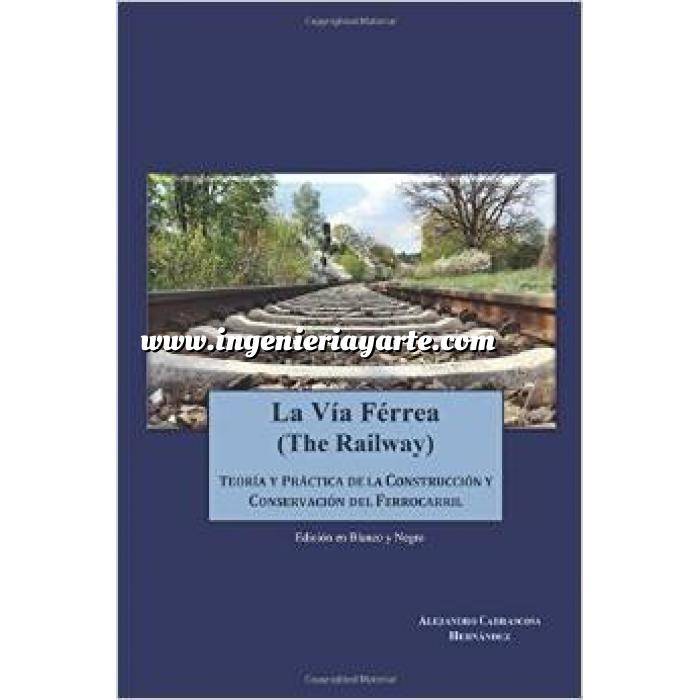 Imagen Ferrocarriles La via Ferrea (The Railway): Teoría y práctica de la construcción y conservación del ferrocarril