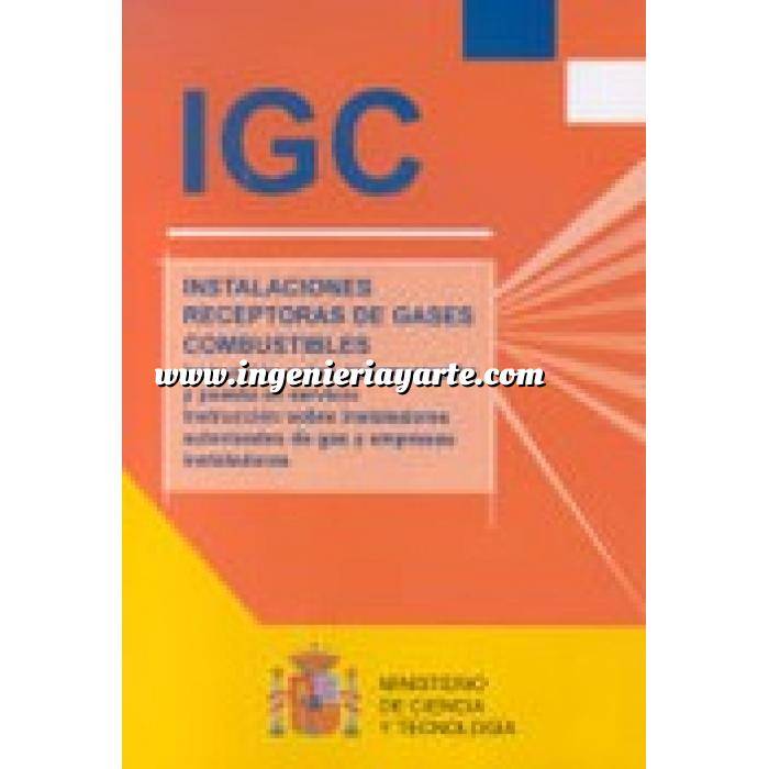 Imagen Gas IGC : Instalaciones receptoras de gases combustibles. Instrucción sobre documentación y puesta en servicio. Instrucción sobre instaladores autorizados de gas y empresas instaladoras