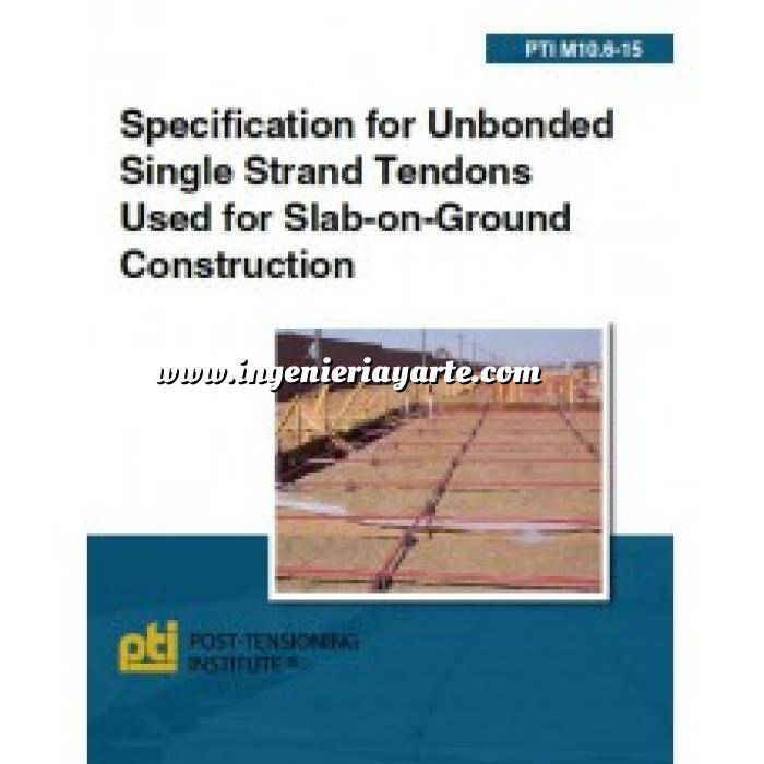 Imagen Geotecnia 
 PTI M10.6-15: Specification for Unbonded Single Strand Tendons Used for Slab-on-Ground Construction