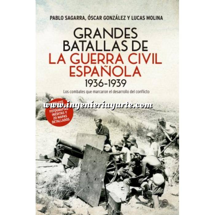 Imagen Guerra civil española
 Grandes batallas de la Guerra Civil española 1936-1939. Los combates que marcaron el desarrollo del conflicto