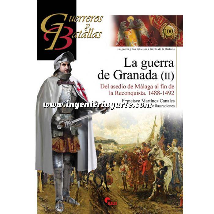 Imagen Guerreros y batallas
 Guerreros y Batallas nº100 La Guerra de Granada II. Del asedio de Málaga al fin de la reconquista 1488-1492 