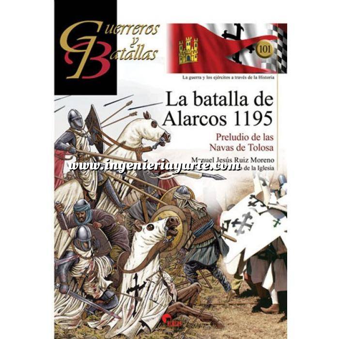 Imagen Guerreros y batallas
 Guerreros y Batallas nº101 La batalla de Alarcos 1195. Preludio de las Navas de Tolosa