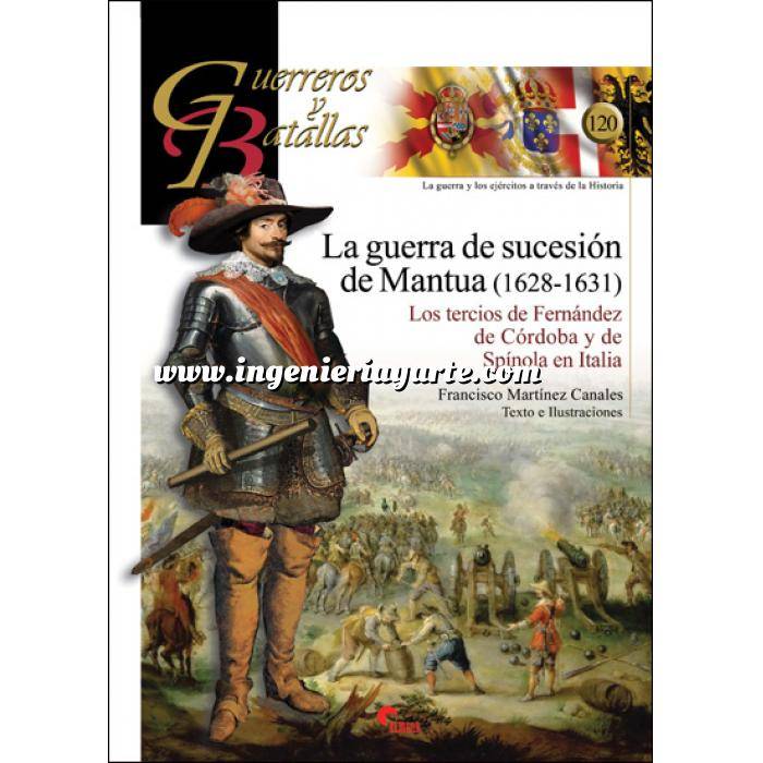 Imagen Guerreros y batallas
 Guerreros y Batallas nº120 La guerra de sucesión de Mantua (1628-1631) Los tercios de Fernández de Córdoba y Spinola en Italia 