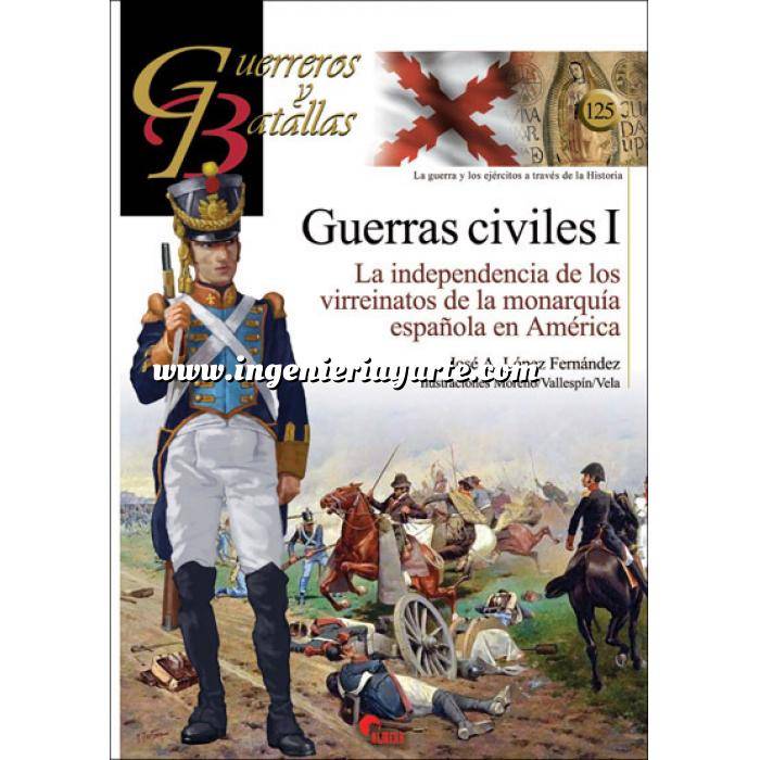 Imagen Guerreros y batallas
 Guerreros y Batallas nº125 Guerras civiles I La independia de los virreinatos de la monarquia española en America