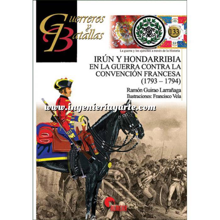 Imagen Guerreros y batallas
 Guerreros y Batallas nº133  Irún y Hondarribia en la guerra contra la convención Francesa 1793-1794