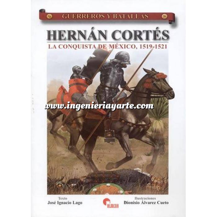 Imagen Guerreros y batallas
 Guerreros y Batallas nº 26 Hernán Cortés.La conquista de México,1519-1521