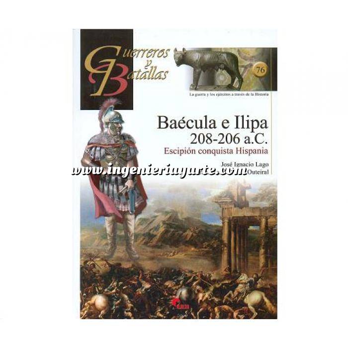 Imagen Guerreros y batallas
 Guerreros y Batallas nº 76 Baécula e Ilipa 208-206 a.C.Escipión conquista Hispania