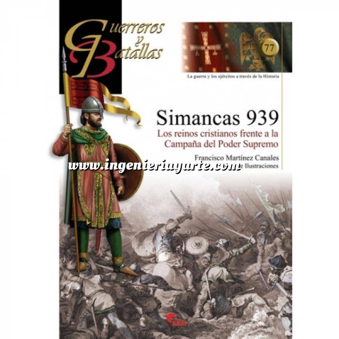 Imagen Guerreros y batallas
 Guerreros y Batallas nº 77 Simancas 939. Los reinos cristianos frente a la Campaña del Poder Supremo