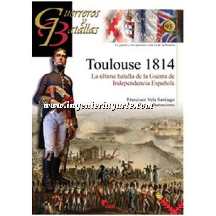 Imagen Guerreros y batallas
 Guerreros y Batallas nº 93 Toulouse 1814  La última batalla de la Guerra de Independencia Española
