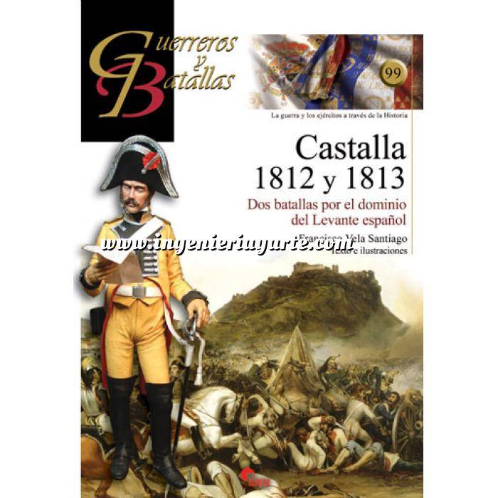 Imagen Guerreros y batallas
 Guerreros y Batallas nº 99 Castalla 1812 y 1813. Dos batallas por el dominio del Levante español