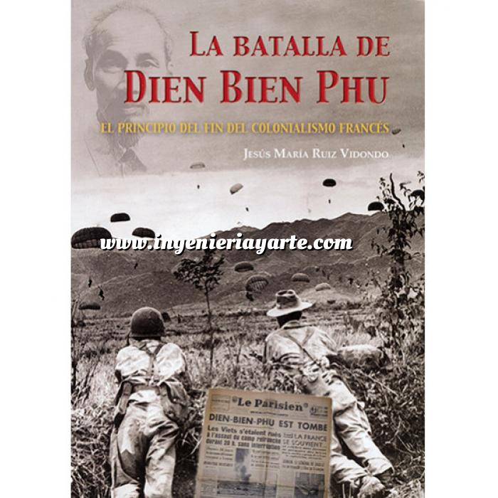 Imagen Guerreros y batallas
 La batalla de Dien Bien Phu.El principio del fin colonialismio Frances