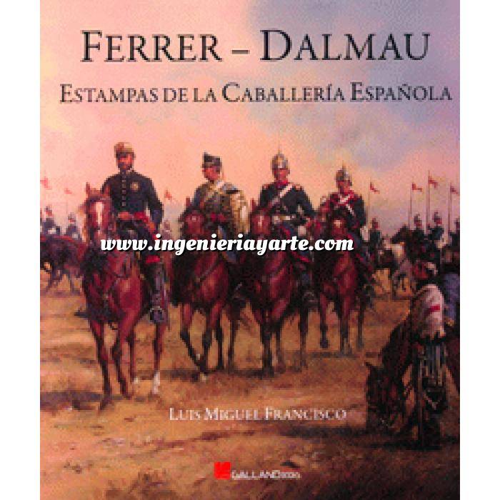 Imagen Hechos y batallas cruciales
 Ferrer Dalmau Estampas de la Caballería Española