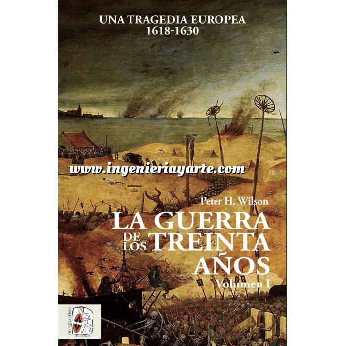 Imagen Hechos y batallas cruciales
 La Guerra de los Treinta Años. Una tragedia europea (I) 1618-1630