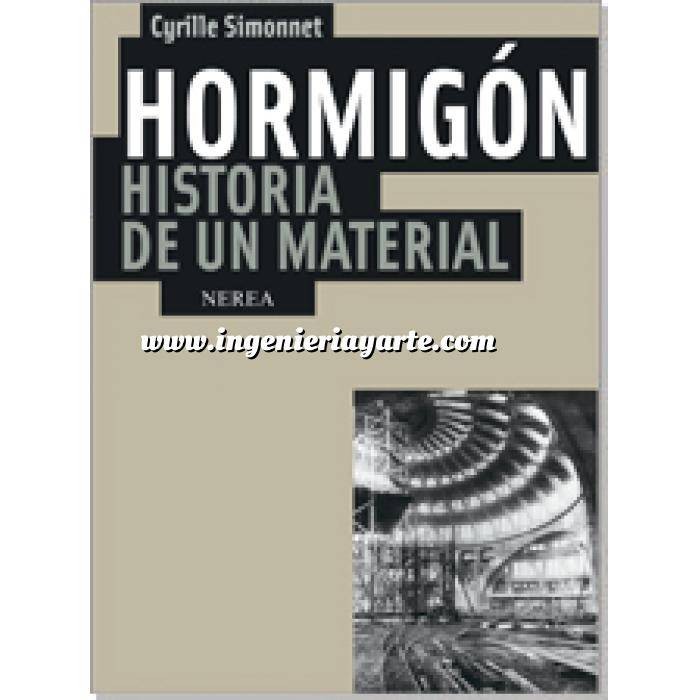 Imagen Hormigón armado
 Hormigón. Historia de un material