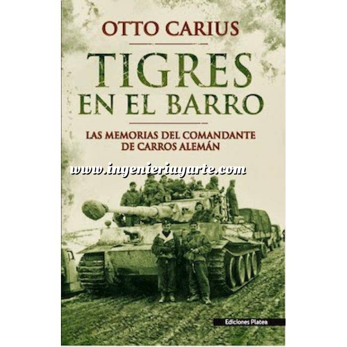 Imagen Medios blindados
 Tigres en el barro. Las memorias del comandante de carros alemán Otto Carius