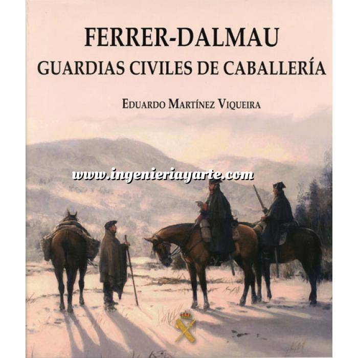 Imagen Memorias y biografías
 Ferrer-Dalmau. Guardias civiles de Caballería