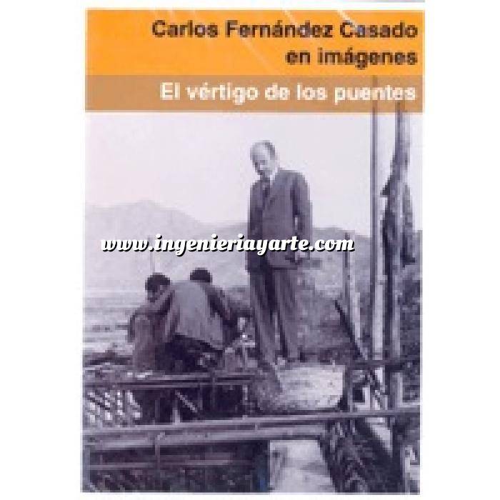 Imagen Puentes y pasarelas Carlos Fernández Casado en imágenes. El vértigo de los puentes. DVD