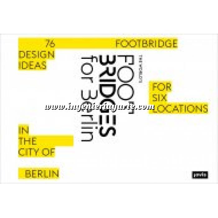 Imagen Puentes y pasarelas The world´s footbridges for Berlin. 76 Footbridge Design ideas