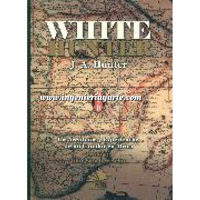 Imagen Relatos de caza
 White Hunter. Las aventuras y experiencias de un cazador en Africa