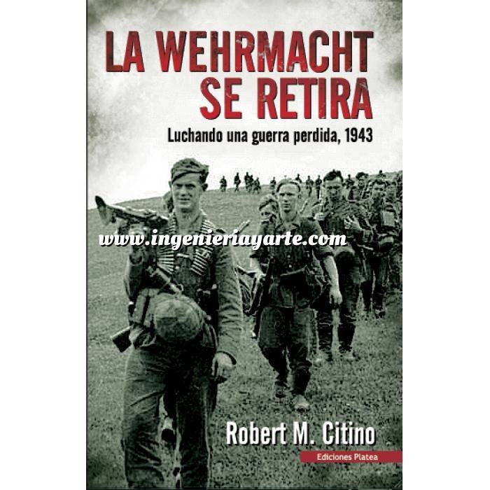 Imagen Segunda guerra mundial
 La Werhmacht se retira.Luchando una guerra perdida, 1943