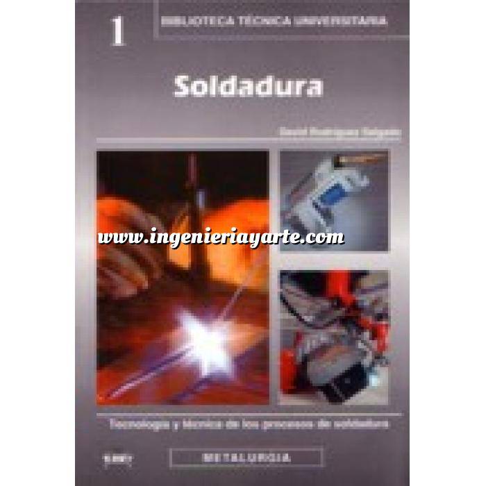 Imagen Soldadura
 Soldadura. Tecnología y técnica de los procesos de soldadura