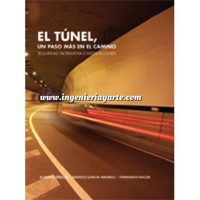 Imagen Túneles y obras subterráneas El túnel, un paso más en el camino : seguridad, normativa e instalaciones 