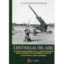 Armamento militar - Centinelas del aire. El grupo antiaereo de la Legión Condor en la Guerra Civil Española (1936/39)