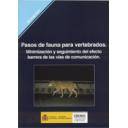 Carreteras - Pasos de fauna para vertebrados : minimización y seguimiento del efecto barrera de las vías de comunicación 