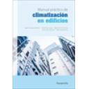 Climatización, calefacción, refrigeración y aire - Manual práctico de climatización en edificios 