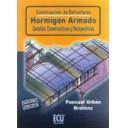 Estructuras de hormigón - Construcción de estructuras. Hormigón armado. Detalles constructivos y perspectivas