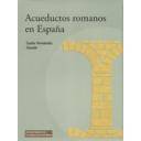 Historia de la construcción
 - Acueductos romanos en españa