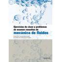 Mecánica de fluidos - Ejercicios de clase y problemas de examen resueltos de mecánica de fluidos