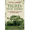 Medios blindados
 - Tigres en el barro. Las memorias del comandante de carros alemán Otto Carius