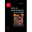 Movilidad y transporte
 - Sobre la movilidad en la ciudad : propuestas para recuperar un derecho ciudadano 