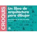 Proyectar en arquitectura
 -  Croquis. Un libro de arquitectura para dibujar Para arquitectos de todas las edades