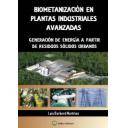 Residuos 
 - Biometanización en plantas industriales avanzadas.generación de energía a partir de residuos sólidos urbanos