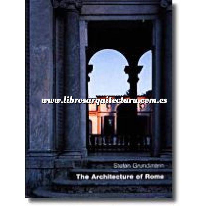 Imagen Romana
 The architecture of Rome : an architectural history in 400 individual presentations 