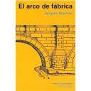 Historia de la arquitectura
 - EL ARCO DE FABRICA